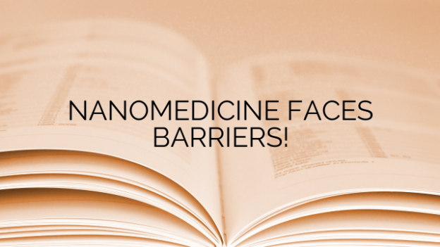 NANOMEDICINE FACES BARRIERS!